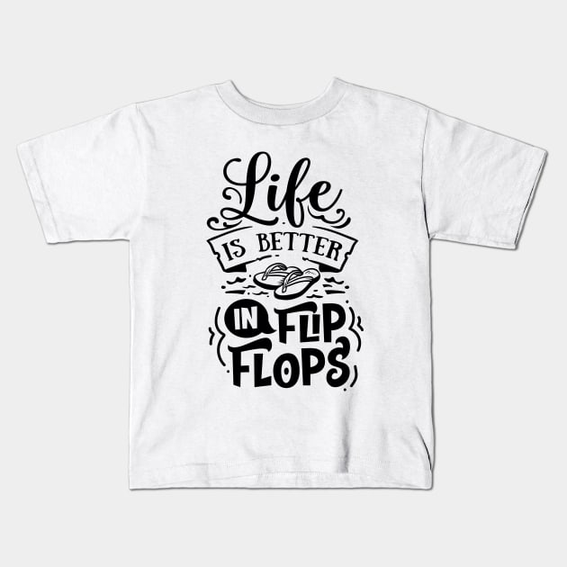 Life is better with flip flops - summer vibes Kids T-Shirt by busines_night